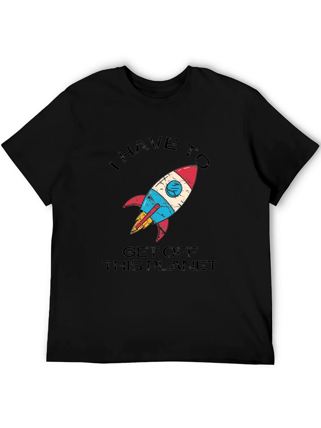 I Have to Get Off This Planet T-Shirt