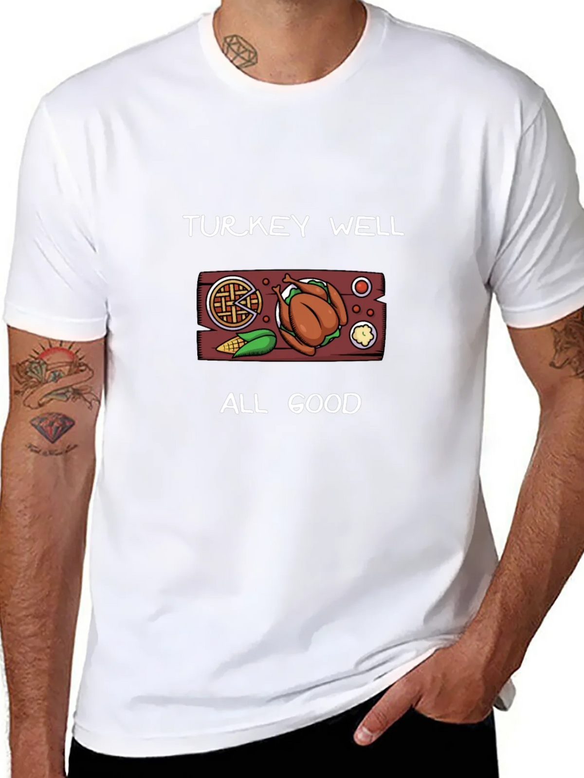 Turkey Well All Good Thanksgiving T-Shirt