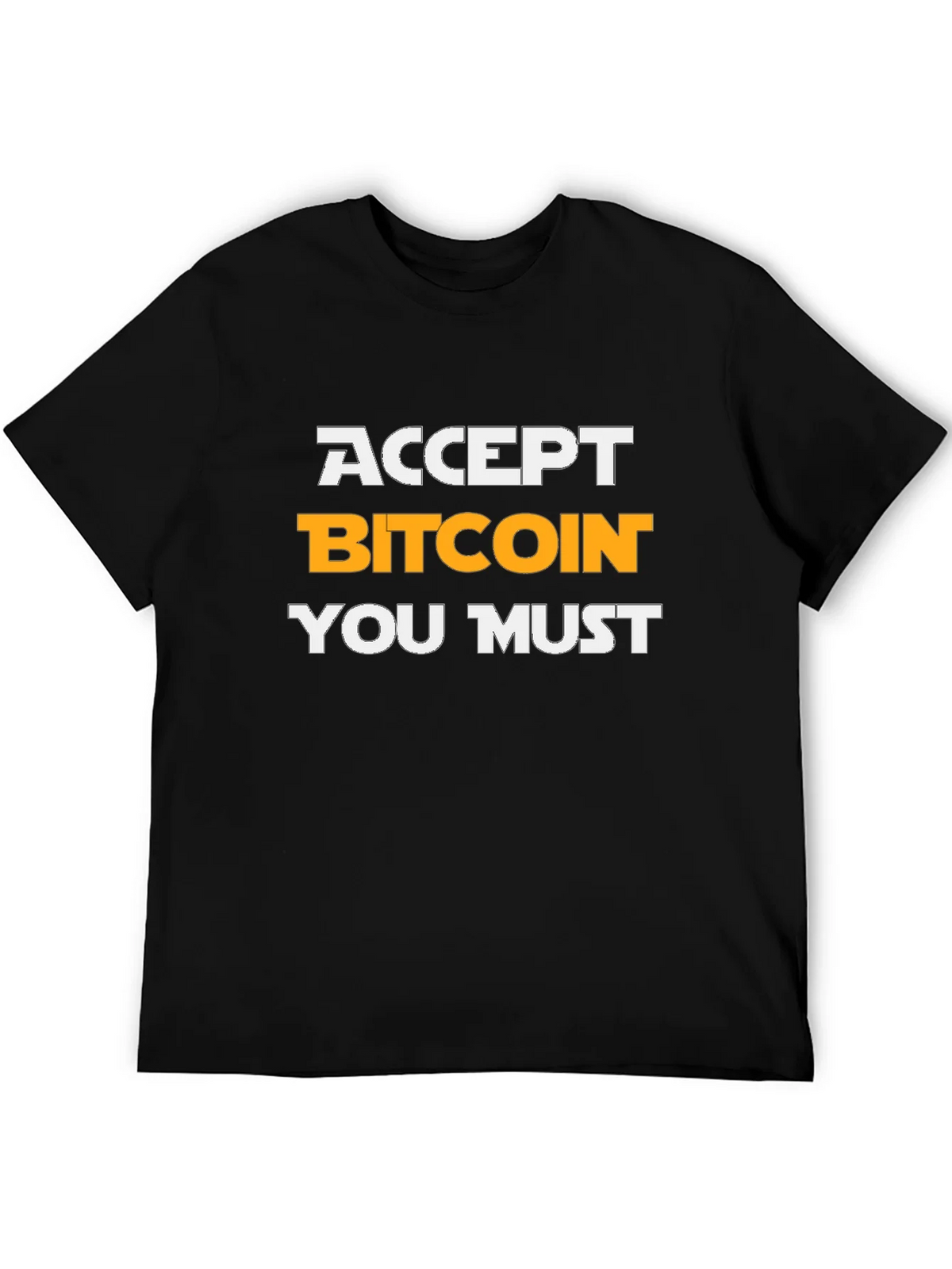Accept Bitcoin You Must T-Shirt Crypto Tee