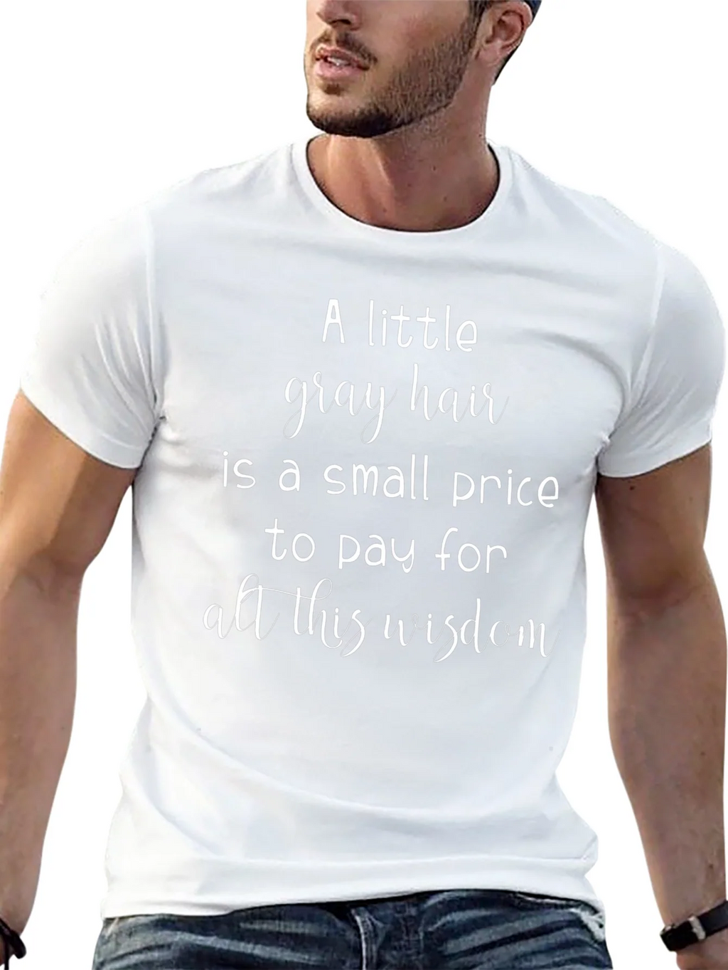 A Little Gray Hair Wisdom Graphic Tee