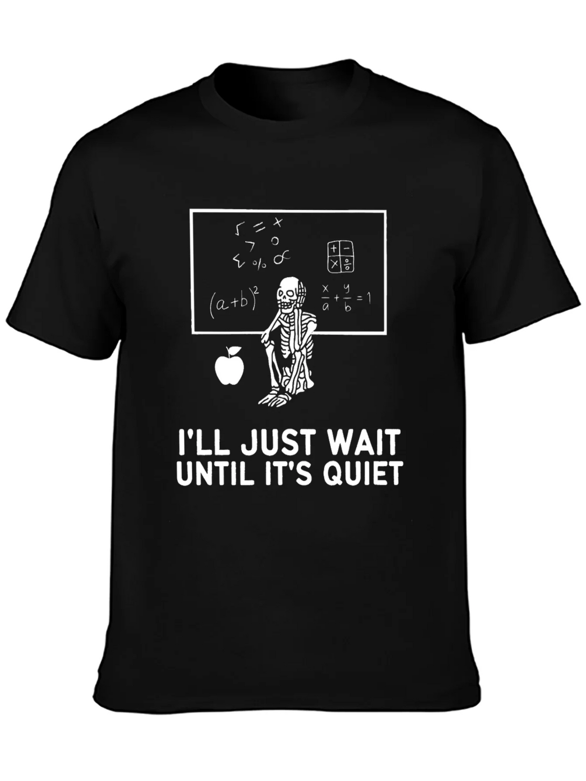 Math Teacher Skeleton T-Shirt - Ill Just Wait Until Its Quiet