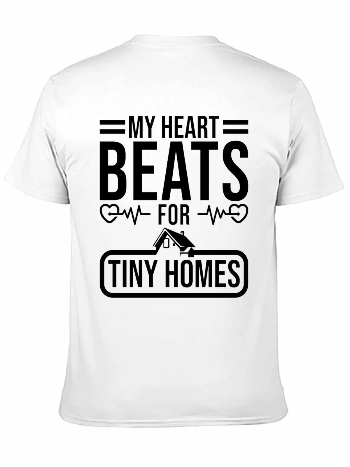 My Heart Beats For Tiny Homes Graphic T-Shirt